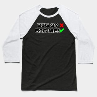 ...its just big me! Baseball T-Shirt